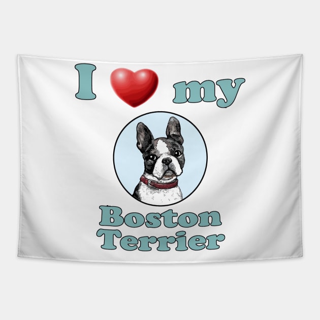 I Love My Boston Terrier Tapestry by Naves