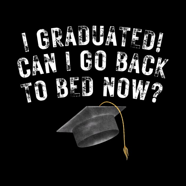 I Graduated Can I Go Back To Bed Now by darafenara