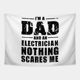 I'm A Dad And An Electrician nothing scares me Tapestry