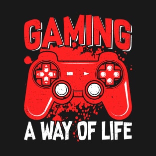 Gaming A Way Of Life T-Shirt