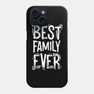 Best family ever Phone Case