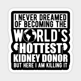 Kidney Donor - I never dreamed of becoming the world's hottest kidney donor w Magnet