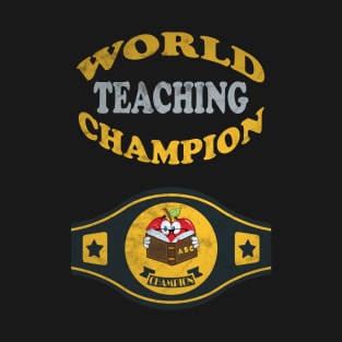 Teaching World Champion T-Shirt