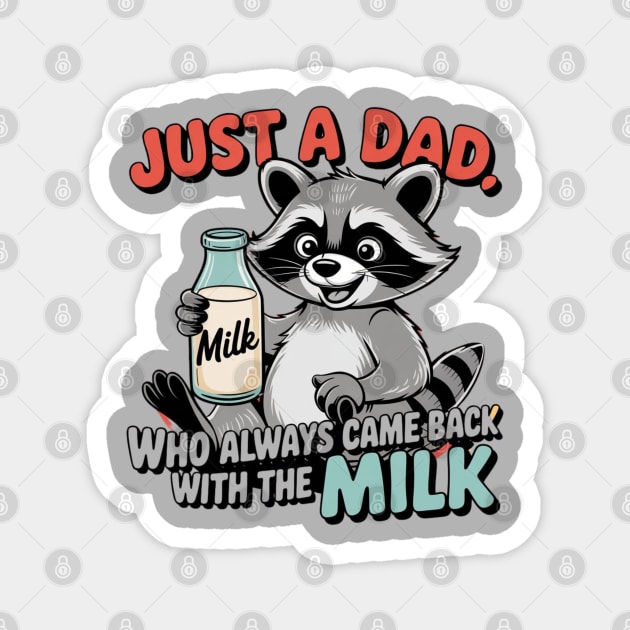 Just A Dad Who Always Came Back With The Milk Father's Day Magnet by Creatifly Graphic Tees