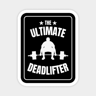 Cool The Ultimate Deadlifter T-shirt for Bodybuilders Magnet