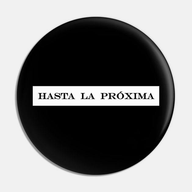 hasta la proxima see you next time Pin by NotComplainingJustAsking