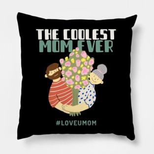 Coolest Mom Ever Dad Mom Your Mom My Mom Cute Mom Better Mom Pillow