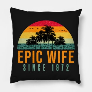 Epic Wife Since 1972 - Funny 50th wedding anniversary gift for her Pillow