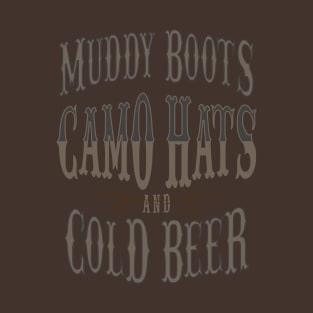 Muddy Boots Camo Hats And Cold Beer Country Music T-Shirt For Western Lifestyle Fans / Country Music Concert, BBQ Eating Or RV Riding Tee T-Shirt