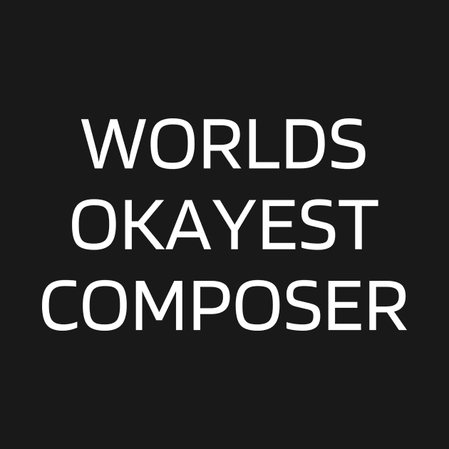 World okayest composer by Word and Saying