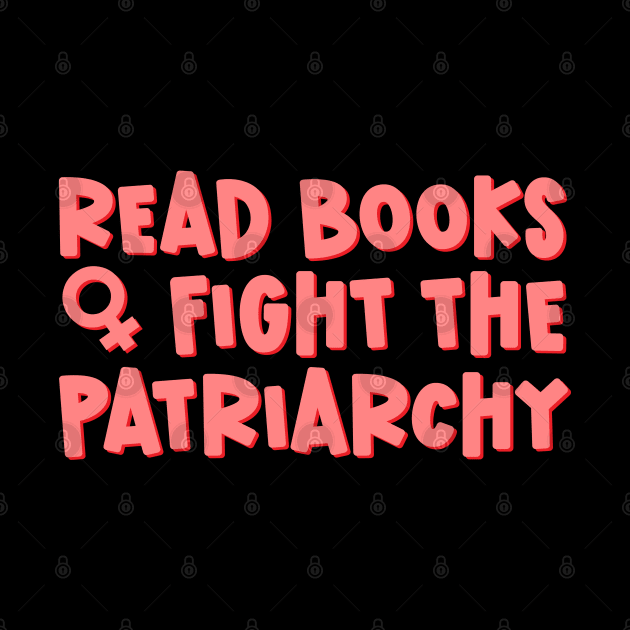 Read Books Fight The Patriarchy by Pridish