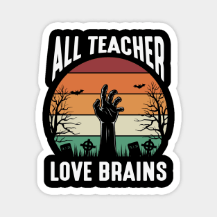 All Teachers Love Brains Magnet