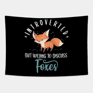 Introverted But Willing To Discuss Foxes Tapestry