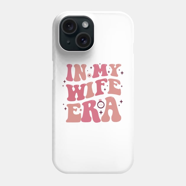 In My Wife Era Bride Wedding Just Married Groovy Funky 70s  Retro Newly Wed Marriage Engagement Party Engaged Phone Case by GraviTeeGraphics