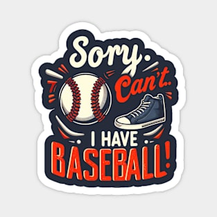 Sorry, Can't.. I Have Baseball! Magnet