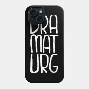 What is a dramaturg? Phone Case