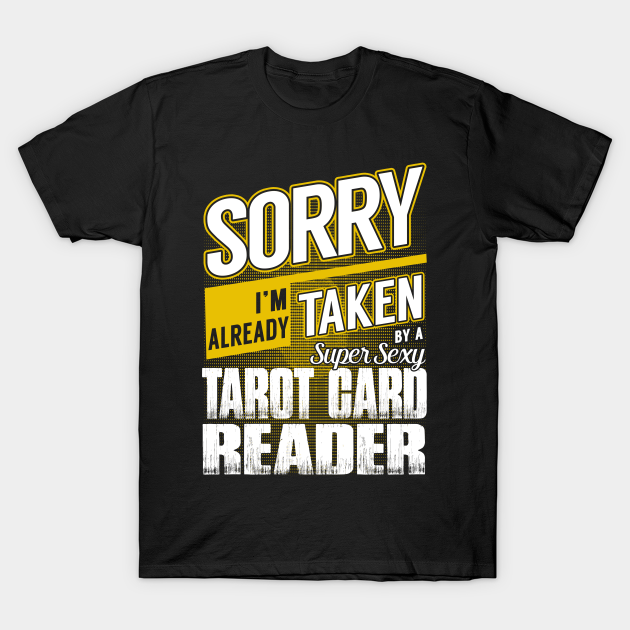 Sorry I M Already Taken By A Super Sexy Tarot Card Reader Tarot Card Reader T Shirt Teepublic Hasil pencarian untuk super t reader anda dapat mengunduh secara gratis di aktirom.com. teepublic