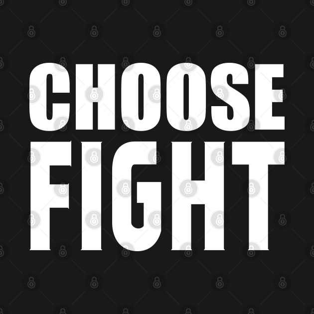 Choose Fight by Motivation sayings 