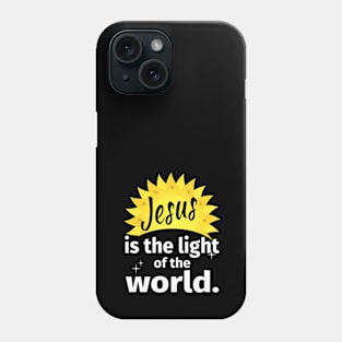 Jesus is the light of the world!  (with sun motif) Phone Case