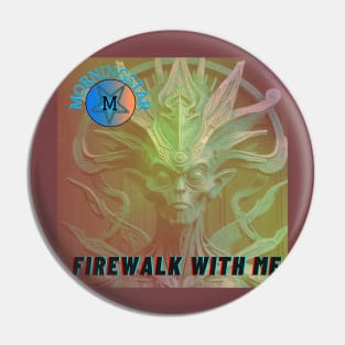 Firewalk With Me Pin