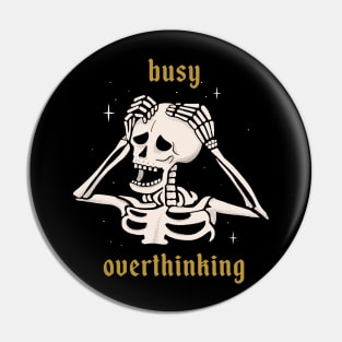 Busy Overthinking Pin