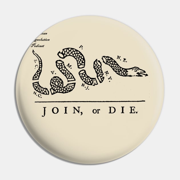 Join or Die - ARP Pin by American Revolution Podcast