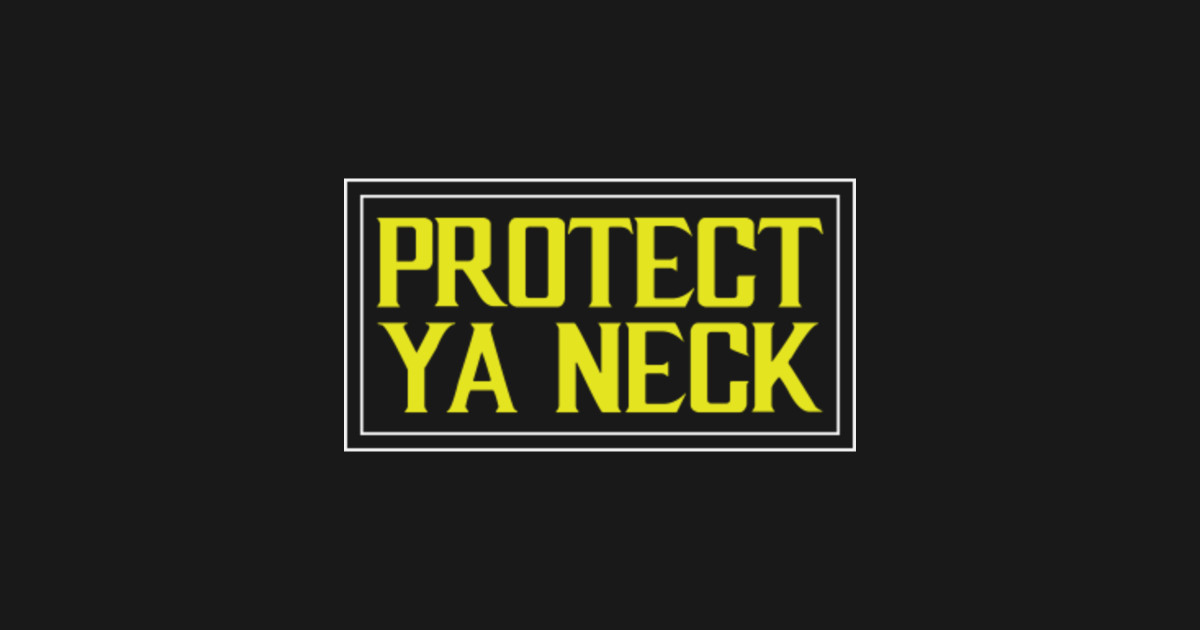 Wu Tang Clan Protect Ya Neck