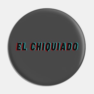 El Chiquiado Pin