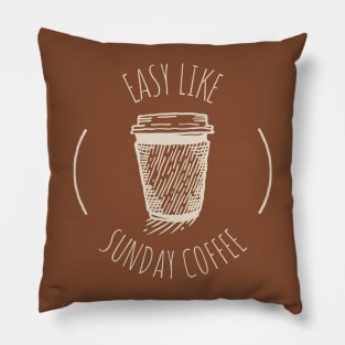 Easy like sunday coffee Pillow