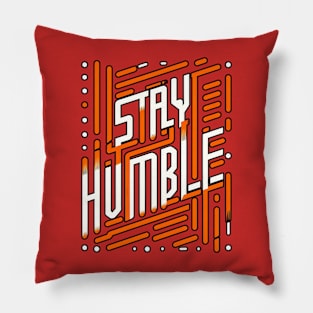 STAY HUMBLE - TYPOGRAPHY INSPIRATIONAL QUOTES Pillow