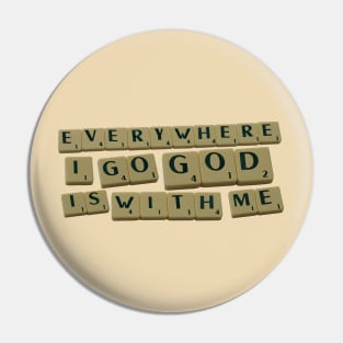 Everywhere I Go god Is With Me Pin