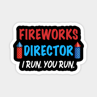 Fireworks Director I Run You Run Gift for Independence Day 4th of July Magnet