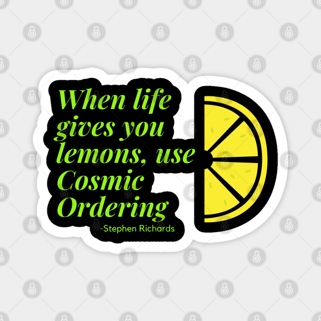 When life gives you lemons use cosmic ordering Spirituality