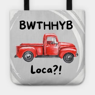 BWTHHYB Loca? Tote