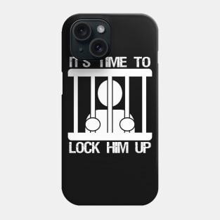 Funny Lock Him UP Phone Case