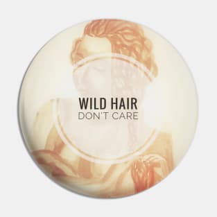 wild hair, don't care Pin