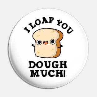 I Love You Dough Much Cute Baking Bread Pun Pin