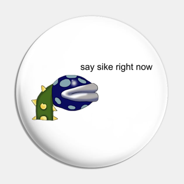 Say Sike Right Now Meme Pin by Barnyardy