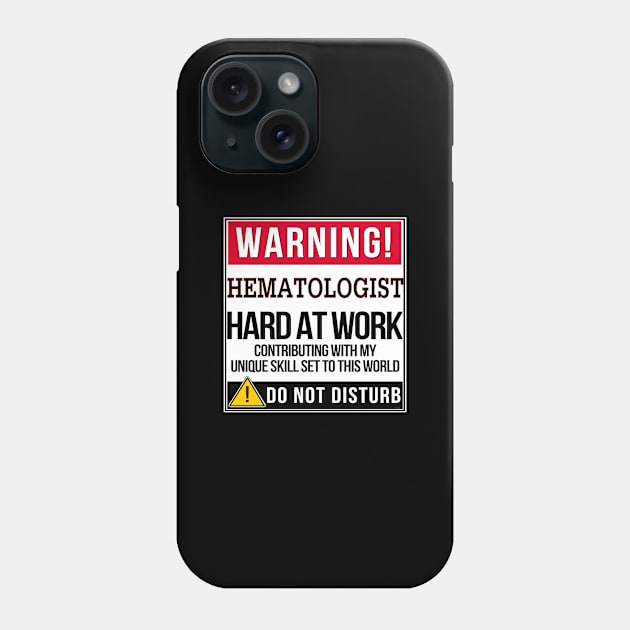 Warning Hematologist Hard At Work - Gift for Hematologist in the field of Hematology Phone Case by giftideas