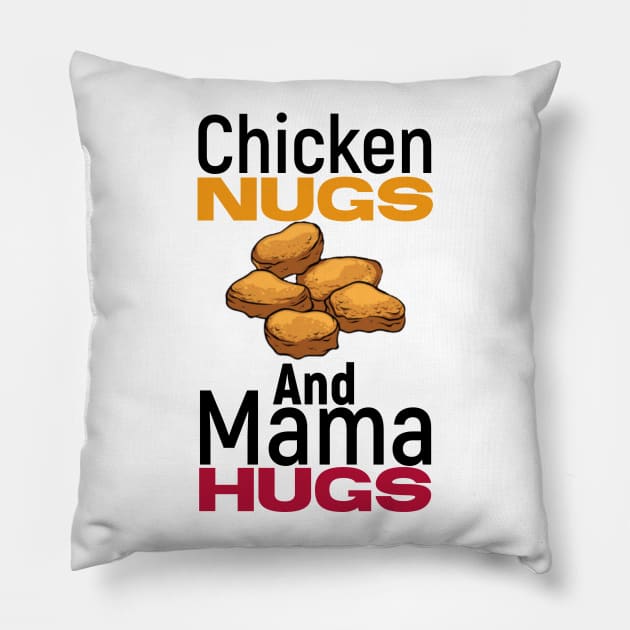 Chicken nugs and mama hugs funny gift nuggets lover Pillow by kirkomed