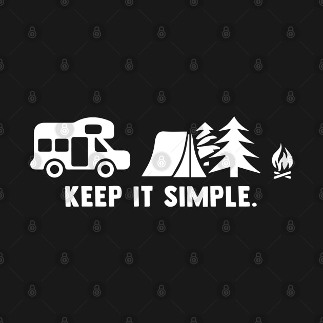 Camping Keep It Simple by TeeShirt_Expressive