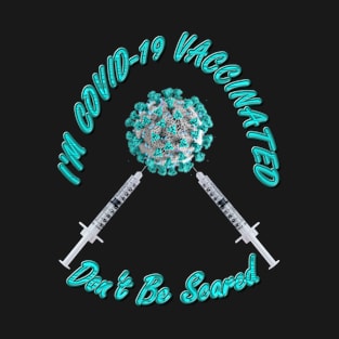 I'm Covid-19 Vaccinated - I Got the Coronavirus Vaccine - Round Teal T-Shirt