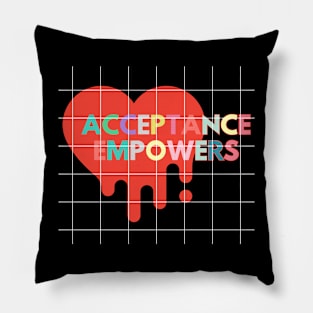 Acceptance Empowers Pillow