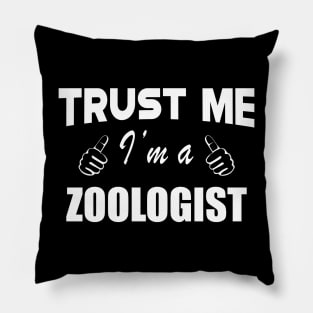 Zoologist - Trust me, I am a zoologist Pillow