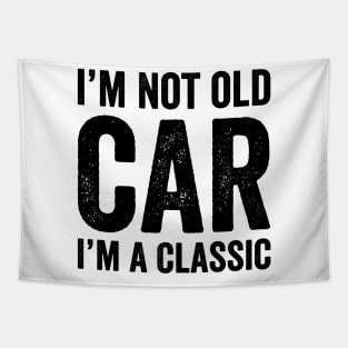 I'm Not Old I'm A Classic - Text Style Black Font Tapestry