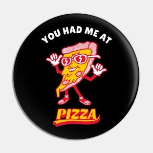 You Had Me At Pizza Pin