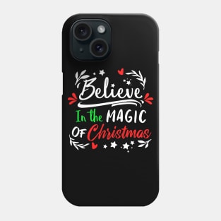 Believe in The Magic of Christmas Phone Case