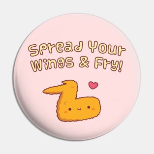 Spread Your Wings And Fry Fried Chicken Wing Pun Pin