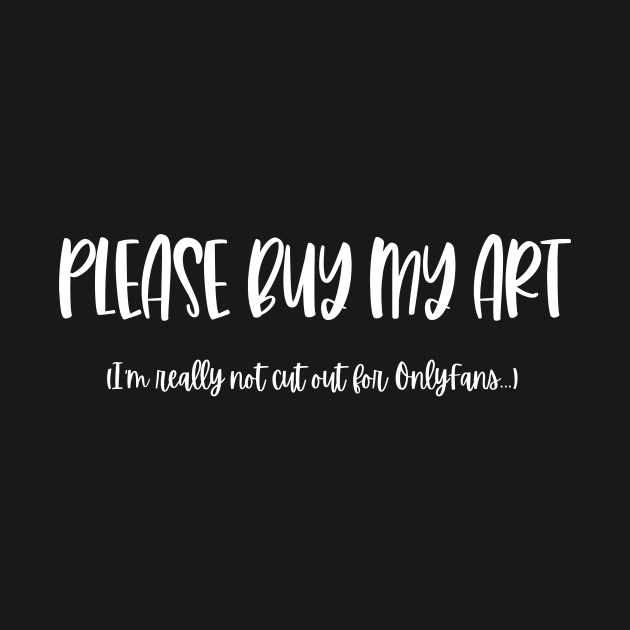 Please Buy My Art! by Crafty Vixen Studios