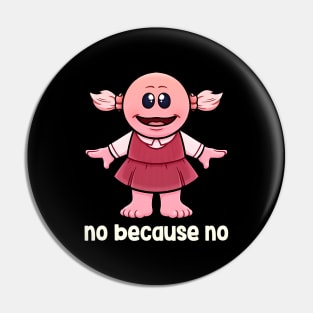 No Because No Funny And Cute Nanalan Meme Pin